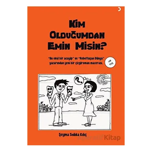 Kim Olduğumdan Emin Misin? - Şeyma Sıdıka Kılıç - Cinius Yayınları