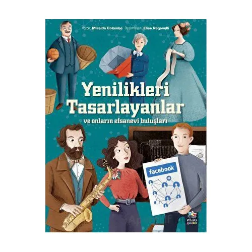 Yenilikleri Tasarlayanlar ve Onların Efsanevi Buluşları - Miralda Colombo - İthaki Çocuk Yayınları