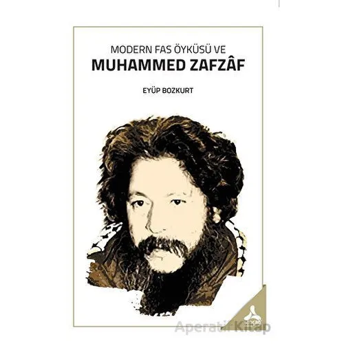 Modern Fas Öyküsü Ve Muhammed Zafzaf - Eyüp Bozkurt - Sonçağ Yayınları
