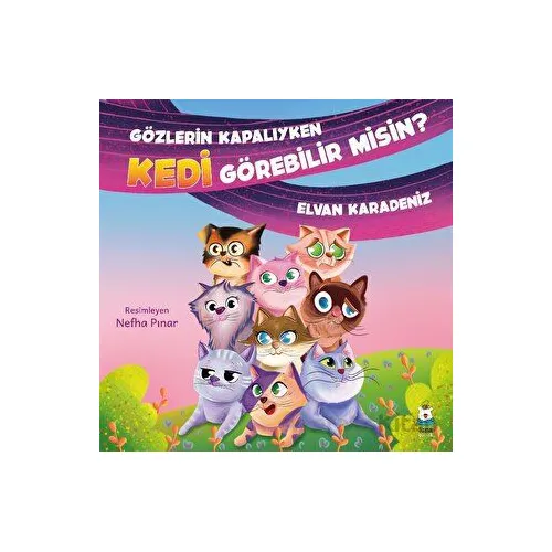 Gözlerin Kapalıyken Kedi Görebilir misin? - Elvan Karadeniz - Luna Çocuk Yayınları