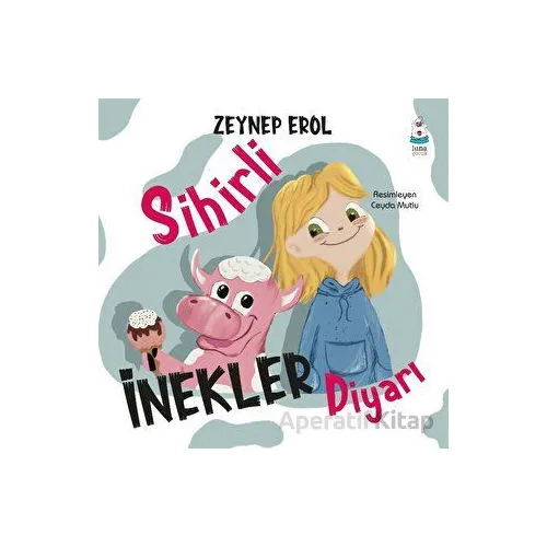 Sihirli İnekler Diyarı - Zeynep Erol - Luna Çocuk Yayınları