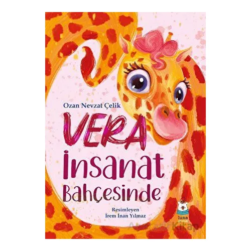 Vera İnsanat Bahçesinde - Ozan Nevzat Çelik - Luna Çocuk Yayınları