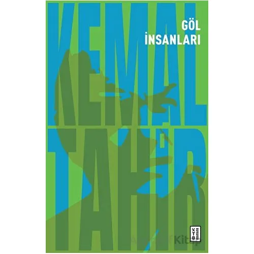 Göl İnsanları - Kemal Tahir - Ketebe Yayınları
