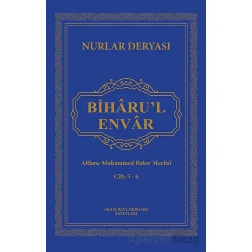 Biharu’l Envar C. 5-6 - Allame Muhammed Bakır Meclisi - İmam Rıza Dergahı Yayınları
