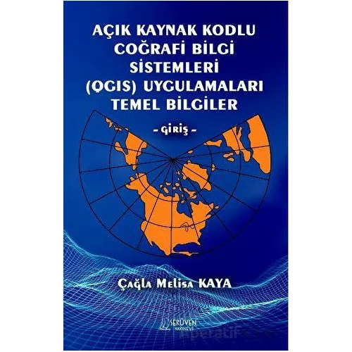 Açık Kaynak Kodlu Coğrafi Bilgi Sistemleri (QGIS) Uygulamaları Temel Bilgiler - Giriş