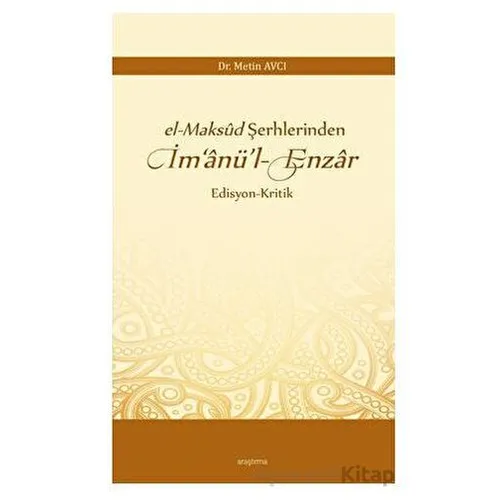 El-maksud Şerhlerinden İm‘anü’l-enzar - Metin Avcı - Araştırma Yayınları