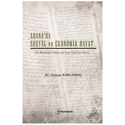Adana’da Sosyal ve Ekonomik Hayat - Osman Kırlangıç - Fenomen Yayıncılık