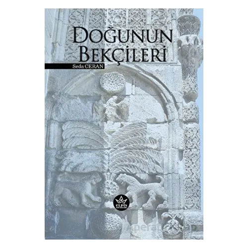 Doğunun Bekçileri - Seda Ceran - Elpis Yayınları