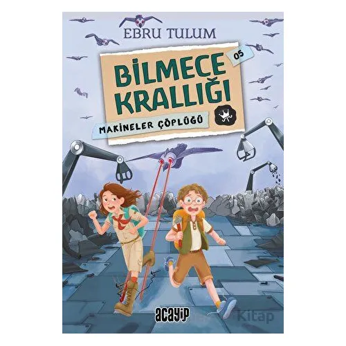 Bilmece Krallığı 5 - Makineler Çöplüğü - Ebru Tulum - Acayip Kitaplar