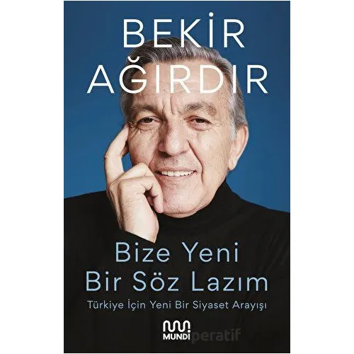 Bize Yeni Bir Söz Lazım - Bekir Ağırdır - Mundi