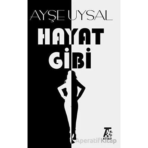Hayat Gibi - Ayşe Uysal - Kitap At Yayınları