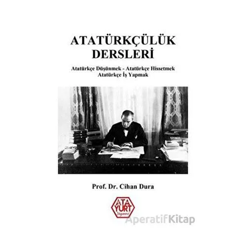 Atatürkçülük Dersleri - Cihan Dura - Atayurt Yayınevi