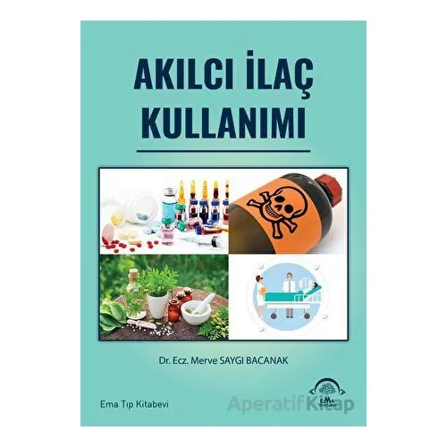 Akılcı İlaç Kullanımı - Merve Saygı Bacanak - EMA Tıp Kitabevi