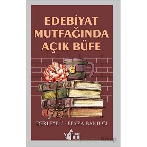 Edebiyat Mutfağında Açık Büfe - Beyza Bakırcı - BB Kitap