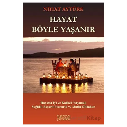 Hayat Böyle Yaşanır - Nihat Aytürk - Astana Yayınları