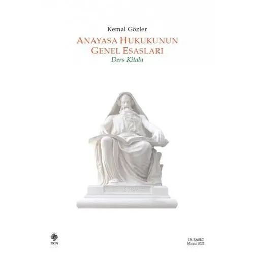 Anayasa Hukukunun Genel Esasları - Kemal Gözler - Ekin Basım Yayın