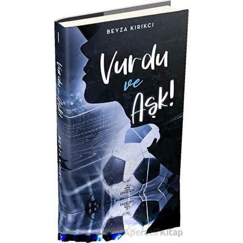 Vurdu ve Aşk 1 - Beyza Kırıkcı - Ephesus Yayınları