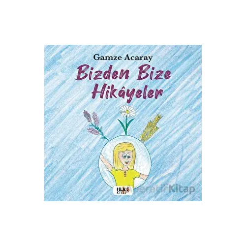 Bizden Bize Hikayeler - Gamze Acaray - Tilki Kitap