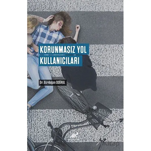 Korunmasız Yol Kullanıcıları - Gürdoğan Doğrul - Paradigma Akademi Yayınları