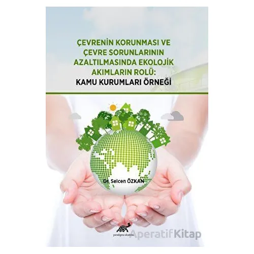 Çevrenin Korunması ve Çevre Sorunlarının Azaltılmasında Ekolojik Akımların Rolü: Kamu Kurumları Örne