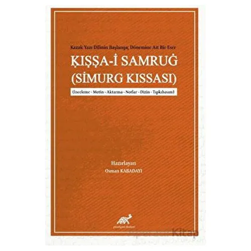 Kazak Yazı Dilinin Başlangıç Dönemine Ait Bir Eser: I??a-i Samrug (Simurg Kıssası)