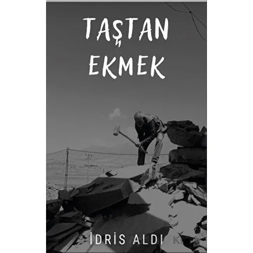 Taştan Ekmek - İdris Aldı - Platanus Publishing