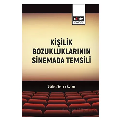 Kişilik Bozukluklarının Sinemada Temsili - Kolektif - Eğitim Yayınevi - Bilimsel Eserler