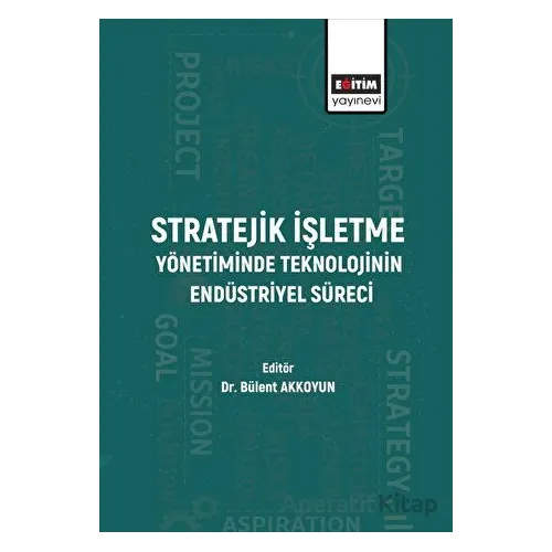 Stratejik İşletme Yönetiminde Teknolojinin Endüstriyel Süreci