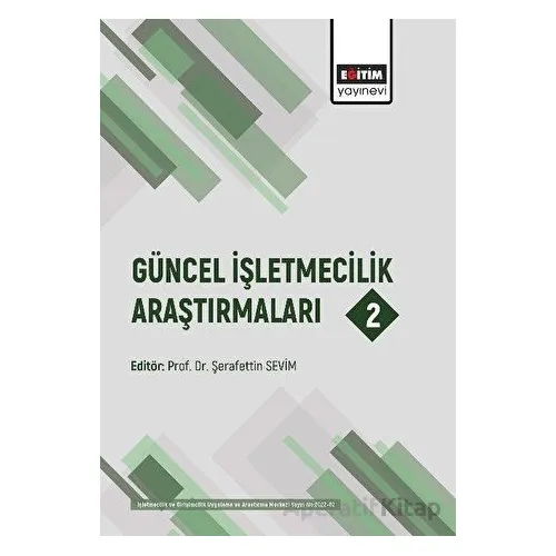 Güncel İşletmecilik Araştırmaları 2 - Kolektif - Eğitim Yayınevi - Bilimsel Eserler