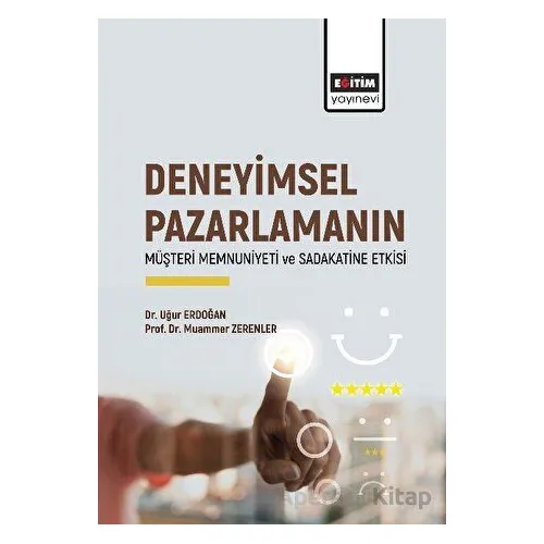 Deneyimsel Pazarlamanın Müşteri Memnuniyeti ve Sadakatine Etkisi