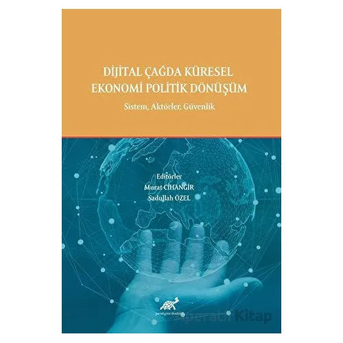 Dijital Çağda Küresel Ekonomi Politik Dönüşüm - Kolektif - Paradigma Akademi Yayınları