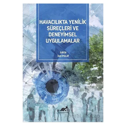 Havacılıkta Yenilik Süreçleri Ve Deneyimsel Uygulamalar - İnci Polat - Paradigma Akademi Yayınları