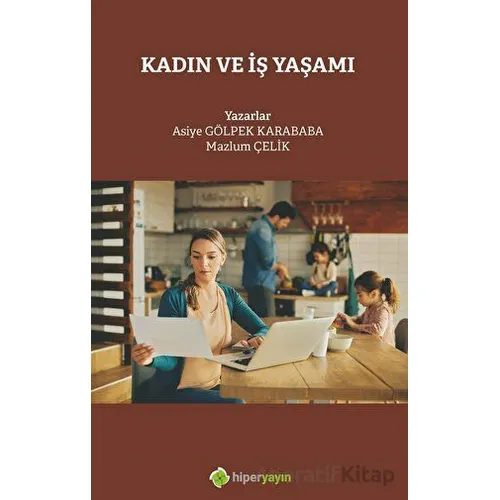 Kadın ve İş Yaşamı - Mazlum Çelik - Hiperlink Yayınları