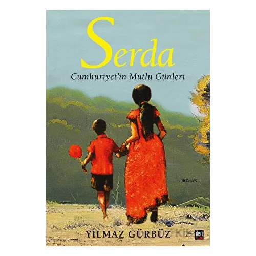 Serda - Cumhuriyetin Mutlu Günleri - Yılmaz Gürbüz - İleri Yayınları