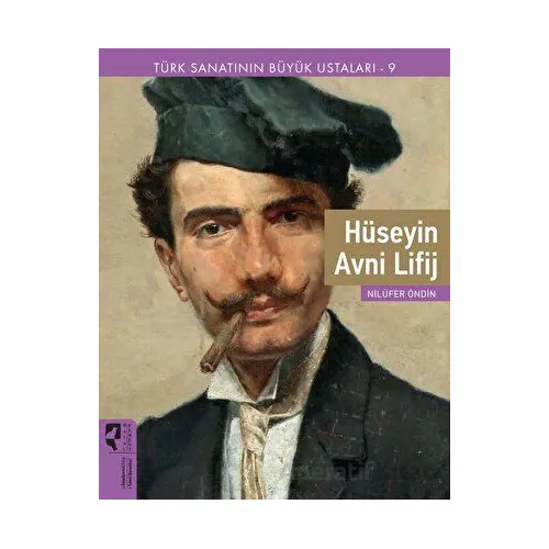 Türk Sanatının Büyük Ustaları 9 Hüseyin Avni Lifij - Nilüfer Öndin - HayalPerest Kitap