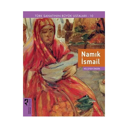 Türk Sanatının Büyük Ustaları 10 Namık İsmail - Nilüfer Öndin - HayalPerest Kitap