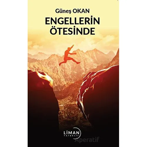 Engellerin Ötesinde - Güneş Okan - Liman Yayınevi