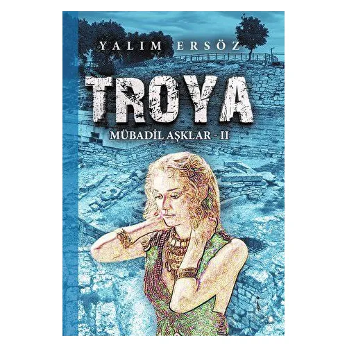Troya: Mübadil Aşklar - 2 - Yalım Ersöz - İkinci Adam Yayınları