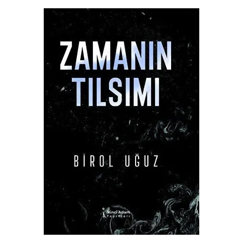 Zamanın Tılsımı - Birol Uğuz - İkinci Adam Yayınları