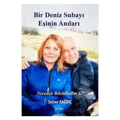 Bir Deniz Subayı Eşinin Anıları - Selver Sağdıç - İkinci Adam Yayınları