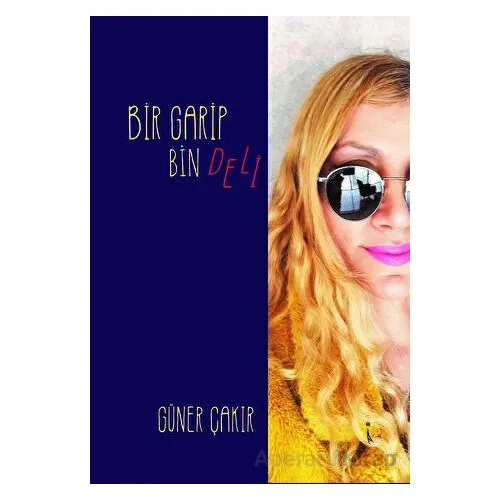 Bir Garip Bin Deli - Güner Çakır - İkinci Adam Yayınları
