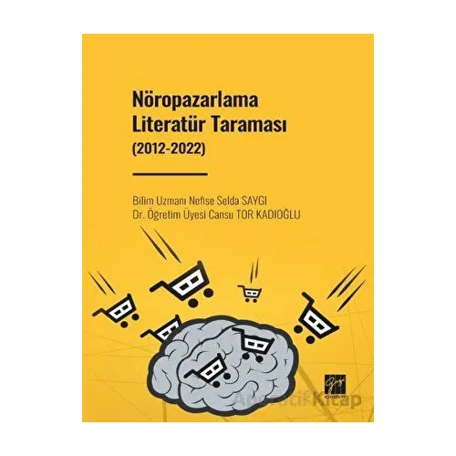 Nöropazarlama Literatür Taraması (2012-2022) - Nefise Selda Saygı - Gazi Kitabevi
