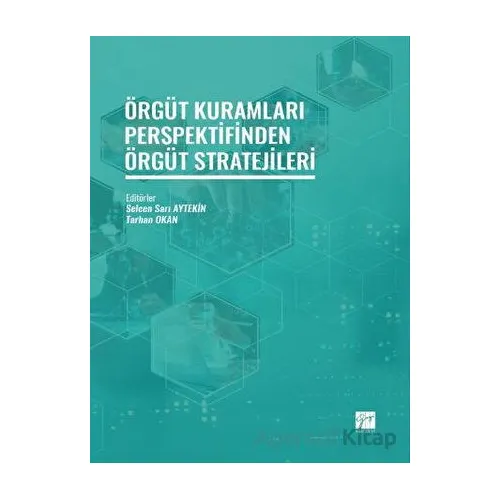 Örgüt Kuramları Perspektifinden Örgüt Stratejileri - Tarhan Okan - Gazi Kitabevi