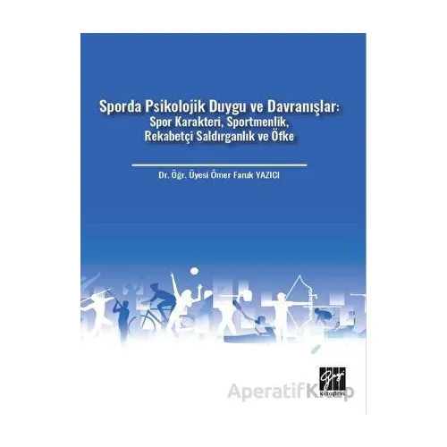 Sporda Psikolojik Duygu ve Davranışlar: Spor Karakteri, Sportmenlik, Rekabetçi Saldırganlık ve Öfke
