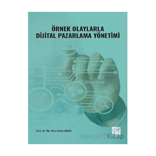 Örnek Olaylarla Dijital Pazarlama Yönetimi - Erdem Akkan - Gazi Kitabevi
