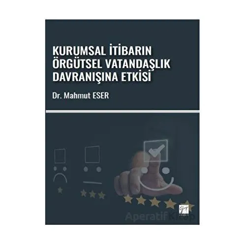 Kurumsal İtibarın Örgütsel Vatandaşlık Davranışına Etkisi - Mahmut Eser - Gazi Kitabevi