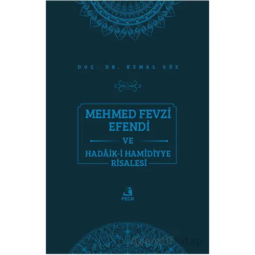 Mehmed Fevzi Efendi ve Hadaik-i Hamidiyye Risalesi - Kemal Göz - Fecr Yayınları
