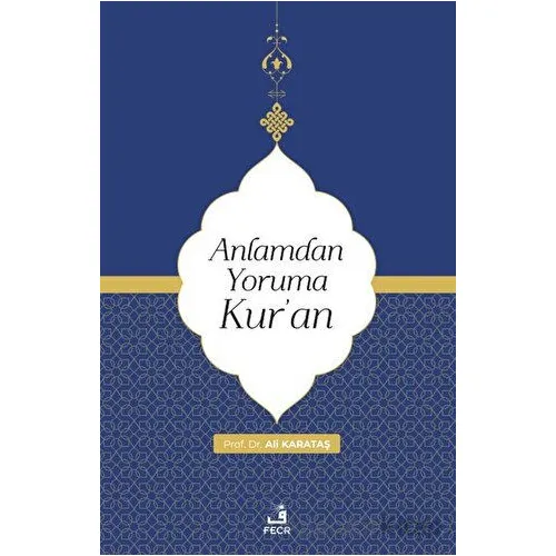 Anlamdan Yoruma Kuran - Ali Karataş - Fecr Yayınları