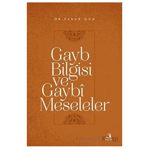 Gayb Bilgisi ve Gaybi Meseleler - Faruk Gün - Fecr Yayınları