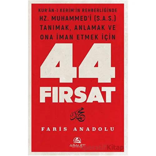 Kuran-ı Kerimin Rehberliğinde Hz. Muhammed’i (s.a.s.) Tanımak, Anlamak ve Ona İman Etmek İçin 44 Fır